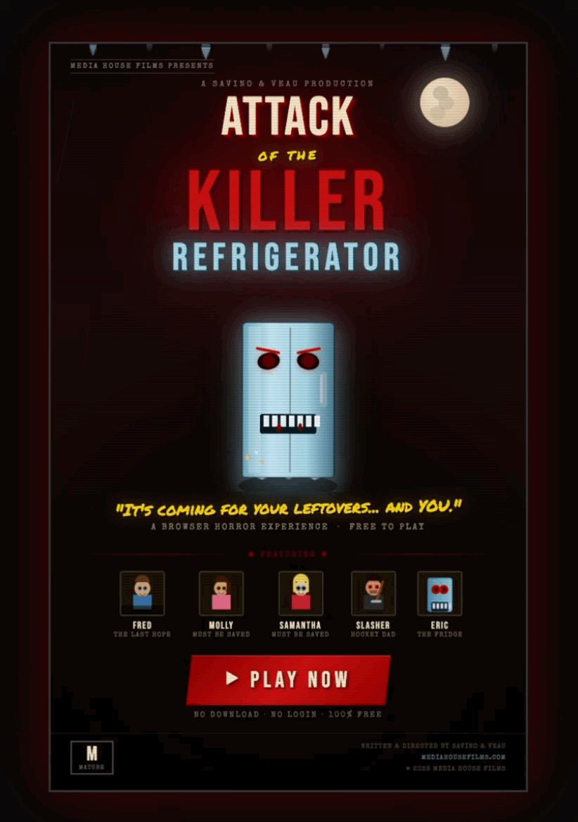 Enjoying the game? Help turn this madness into a movie.  Every donation fuels the production of Attack of the Killer Refrigerator 2&mdash;from practical effects to cast, crew, and carnage.  Please Venmo a us with your support @Elizabeth-Savino-6  